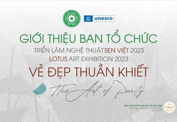 Ban tổ chức Triển lãm Nghệ thuật Sen Việt: "Vẻ đẹp thuần khiết" - "The Art Of Purity"
